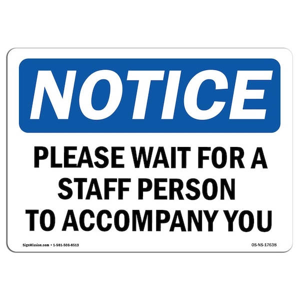 Sign, 18" H, 24" W, Rigid Plastic, Please Wait For A Staff Person To Accompany You Sign, Landscape